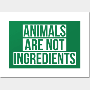 Animals are not ingredients Vegan Posters and Art